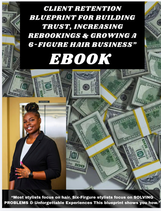 Client Retention BLUEPRINT for Building Trust, Increasing Rebookings & Growing a 6-Figure Hair Business”
EBOOK
‼️